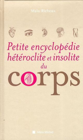 Emprunter Petite Encyclopédie hétéroclite et insolite du corps livre