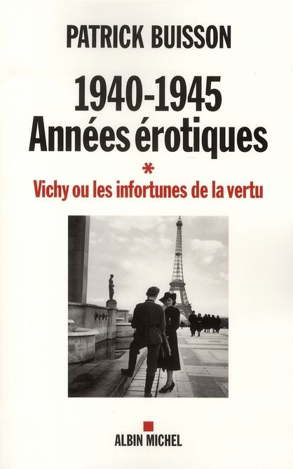 Emprunter 1940-1945, années érotiques. Vichy ou les infortunes de la vertu livre