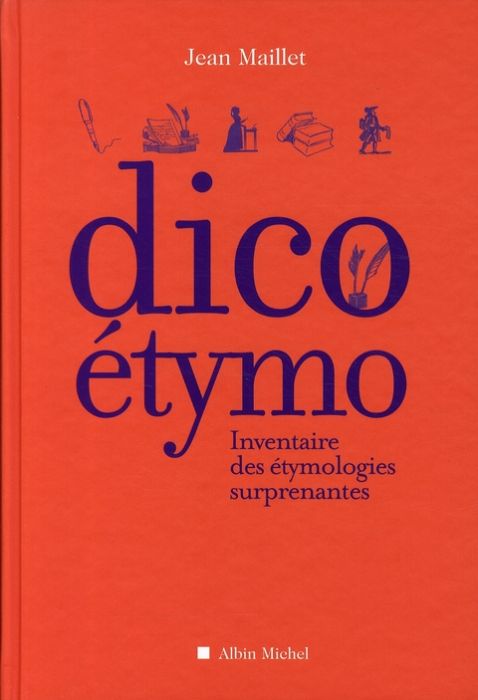 Emprunter Dico étymo. Inventaire des étymologies surprenantes livre
