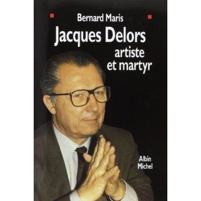 Emprunter Jacques Delors, artiste et martyr livre