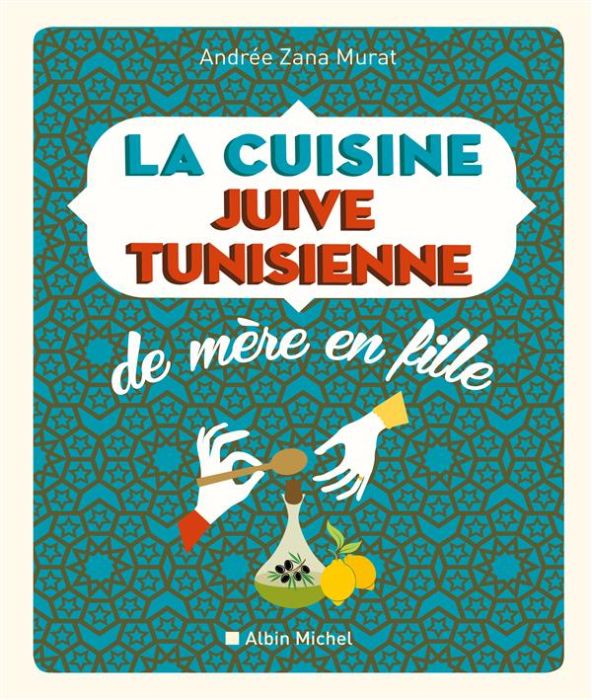 Emprunter La cuisine juive-tunisienne de mère en fille. 320 recettes livre