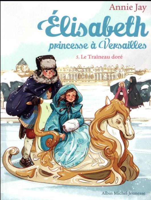 Emprunter Elisabeth, princesse à Versailles Tome 5 : Le Traîneau doré livre