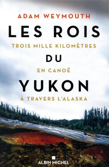 Emprunter Les rois du Yukon. Trois mille kilomètres en canoë à travers l'Alaska livre