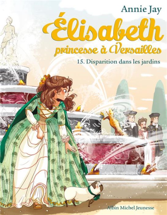 Emprunter Elisabeth, princesse à Versailles Tome 15 : Disparition dans les jardins livre