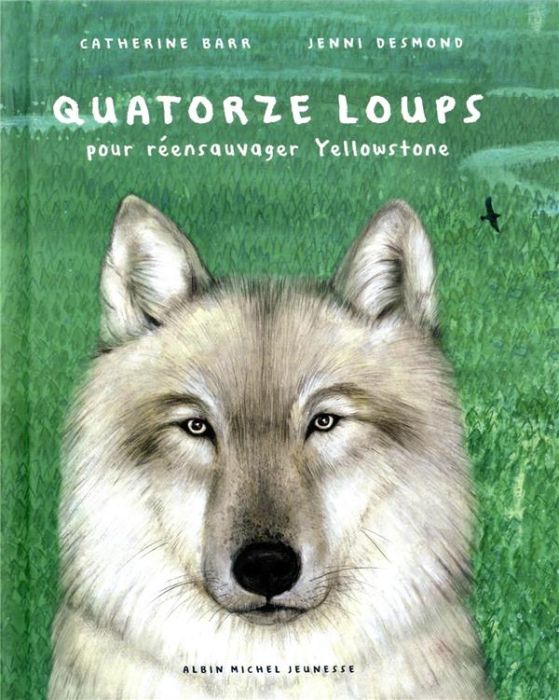 Emprunter Quatorze loups. Pour réensauvager Yellowstone livre
