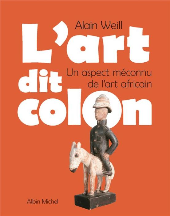 Emprunter L'Art dit colon. Un aspect méconnu de l'art africain livre