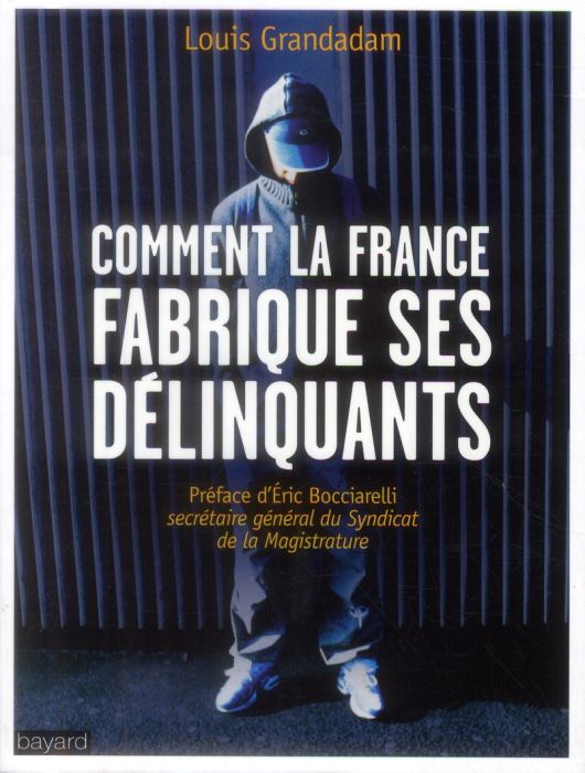 Emprunter Comment la France fabrique ses délinquants livre