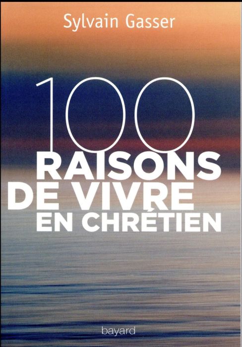 Emprunter 100 raisons de vivre en chrétien livre