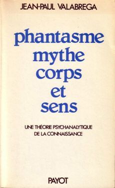 Emprunter PHANTASME, MYTHE, CORPS ET SENS. Une théorie psychanalytique de la connaissance, 2ème édition livre