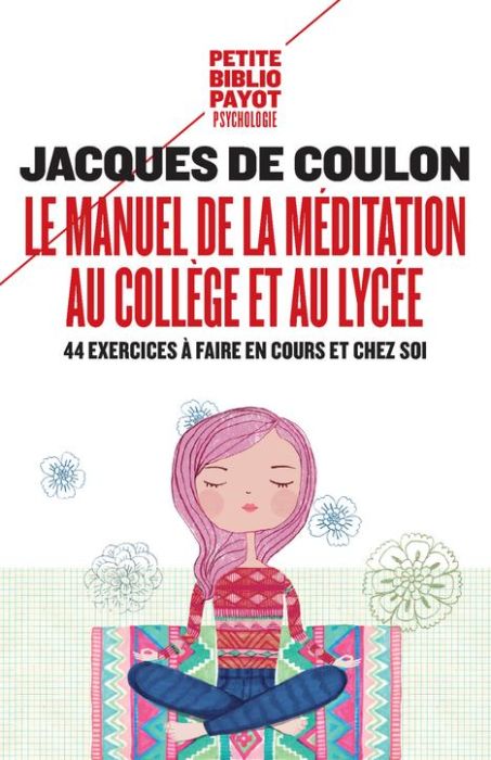 Emprunter Le manuel de la méditation au collège et au lycée. 44 exercices à faire en cours et chez soi livre