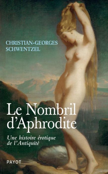 Emprunter Le nombril d'Aphrodite. Une histoire érotique de l'Antiquité livre