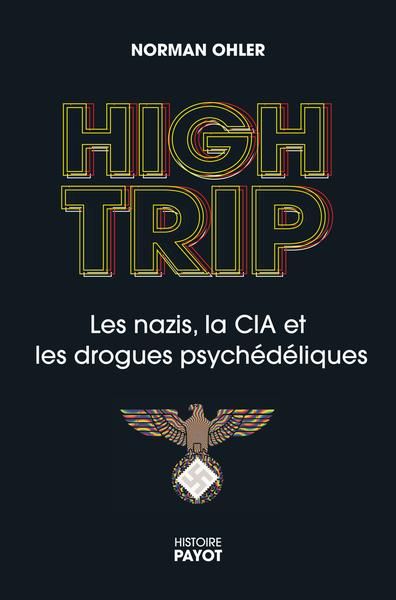 Emprunter High Trip. Les nazis, la CIA et les drogues psychédéliques livre