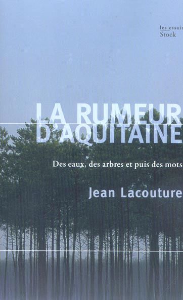 Emprunter La rumeur d'Aquitaine. Des eaux, des arbres et puis des mots livre