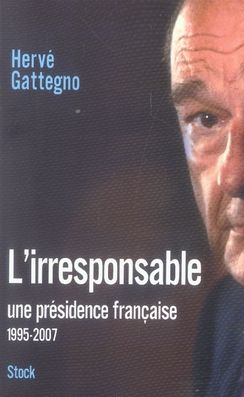 Emprunter L'irresponsable. Une présidence française (1995-2007) livre