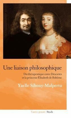 Emprunter Une liaison philosophique. Du thérapeutique entre Descartes et la princesse Elisabeth de Bohême livre