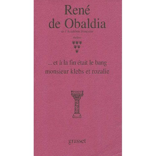 Emprunter Théâtre / René de Obaldia Tome 6 : Et à la fin était le bang %3B Monsieur Klebs et Rozalie livre