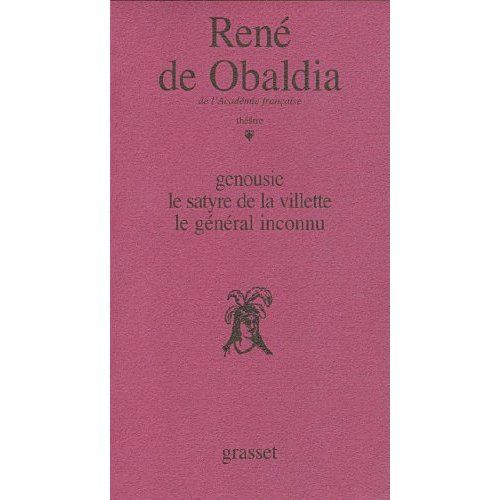 Emprunter Théâtre / René de Obaldia Tome 1 : Genousie %3B Le satyre de La Villette %3B Le général inconnu livre