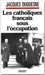 Emprunter Les Catholiques français sous l'Occupation livre