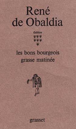 Emprunter Théâtre / René de Obaldia Tome 7 : Les bons bourgeois %3B Grasse matinée livre