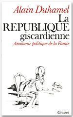 Emprunter La République giscardienne. Anatomie politique de la France livre