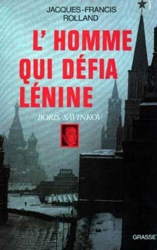 Emprunter L'Homme qui défia Lénine. Boris Savinkov livre
