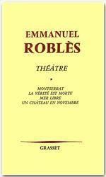 Emprunter Théâtre. Volume 1, Montserrat %3B La Vérité est morte %3B Mer libre %3B Un Château en novembre livre
