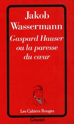 Emprunter Gaspard Hauser ou la paresse du coeur livre