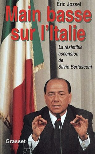 Emprunter Main basse sur l'Italie. La résistible ascension de Silvio Berlusconi livre