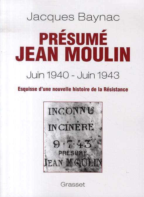 Emprunter Présumé Jean Moulin (17 juin 1940 - 21 juin 1943). Esquisse d'une nouvelle histoire de la Résistance livre