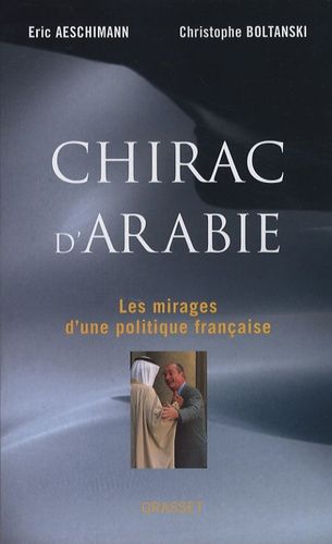Emprunter Chirac d'Arabie. Les mirages d'une politique française livre