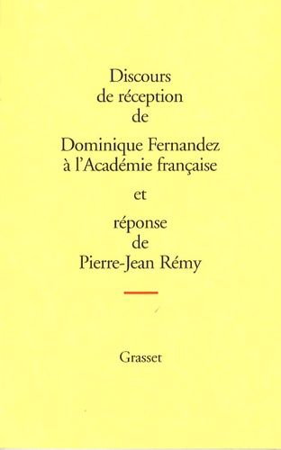 Emprunter Discours de réception de Dominique Fernandez à l'Académie française et réponse de Pierre-Jean Rémy livre