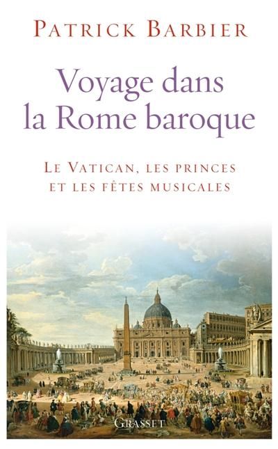 Emprunter Voyage dans la Rome baroque. Le Vatican, les princes et les fêtes musicales livre
