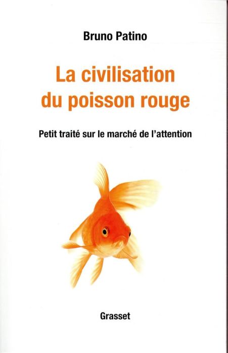 Emprunter La civilisation du poisson rouge. Petit traité sur le marché de l'attention livre