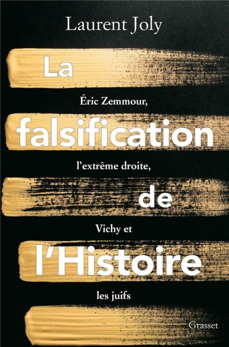 Emprunter La falsification de l'Histoire. Eric Zemmour, l'extrême droite, Vichy et les juifs livre
