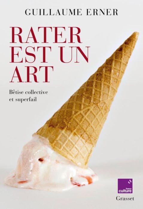 Emprunter Rater est un art. Bêtise collective et superfail - en coédition avec France Culture livre