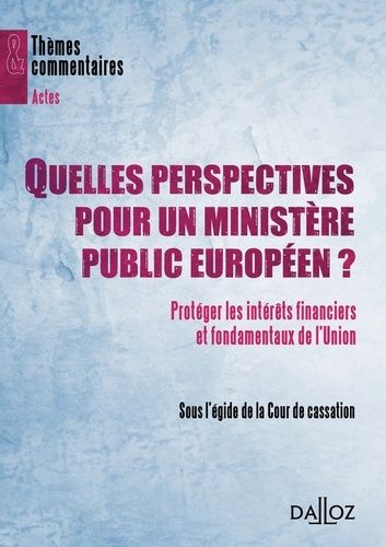 Emprunter Quelles perspectives pour un ministère public européen ? Protéger les intérêts financiers et fondame livre