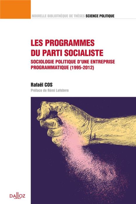 Emprunter Les programmes du Parti socialiste. Sociologie politique d'une entreprise programmatique (1995-2012) livre