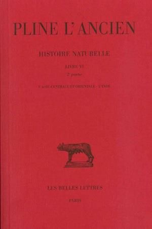 Emprunter Histoire naturelle. Livre VI 2e partie, L'Asie centrale et orientale - L'Inde, Edition bilingue fran livre