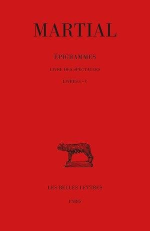 Emprunter Epigrammes. Tome 1, Livre des spectacles Livres I-V, Edition bilingue français-latin livre