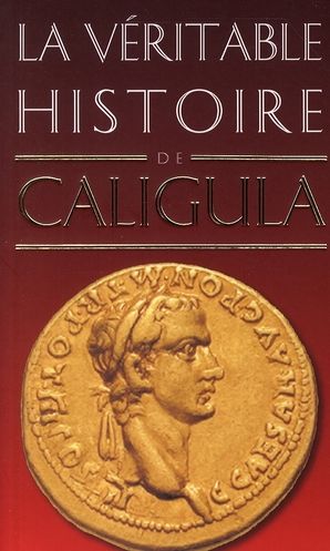 Emprunter La véritable histoire de Caligula livre
