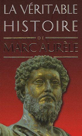Emprunter La véritable histoire de Marc Aurèle livre