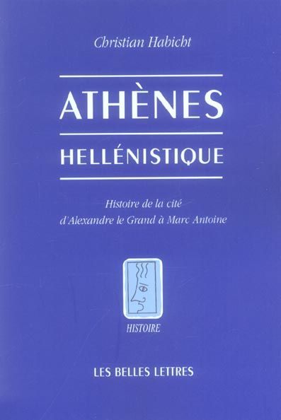 Emprunter Athènes hellénistique. Histoire de la cité d'Alexandre le Grand à Marc Antoine, 2e édition revue et livre