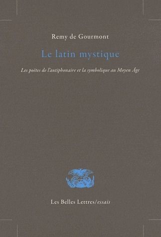 Emprunter Le latin mystique. Les poètes de l'antiphonaire et la symbolique au Moyen Age livre