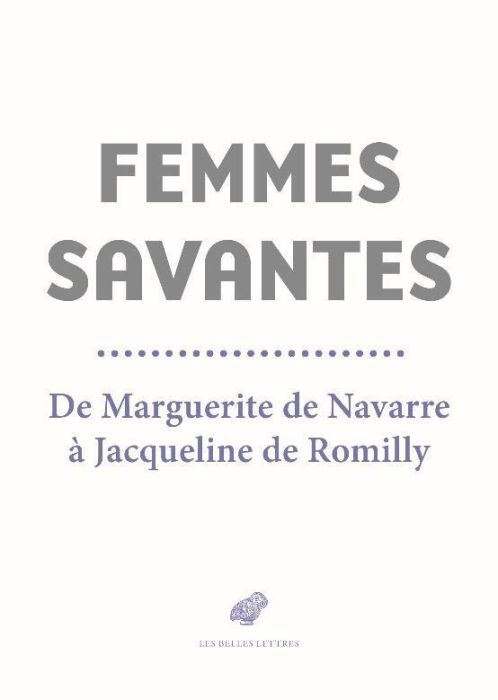 Emprunter Femmes savantes. De Marguerite de Navarre à Jacqueline de Romilly livre