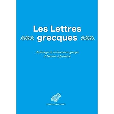 Emprunter Les Lettres grecques. Anthologie de la littérature grecque d'Homère à Justinien livre