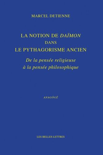 Emprunter La Notion de Daïmon dans le pythagorisme ancien. De la pensée religieuse à la pensée philosophique livre