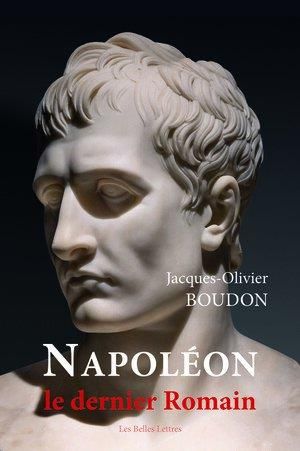 Emprunter Napoléon, le dernier Romain. Du culte de la personnalité à la divinisation de l’empereur livre