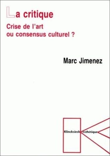 Emprunter La critique. Crise de l'art ou consensus culturel ? livre