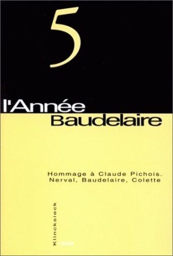 Emprunter L'année Baudelaire N° 5 : Hommage à Claude Pichois, Nerval, Baudelaire, Colette livre