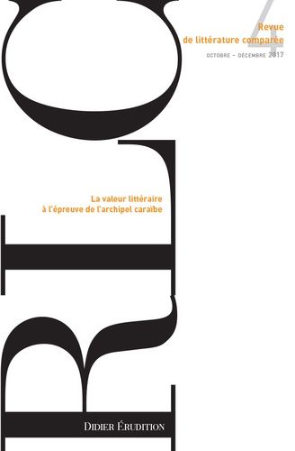 Emprunter Revue de littérature comparée N° 364, 4/2017 : La valeur littéraire à l'épreuve de l'archipel caraïb livre